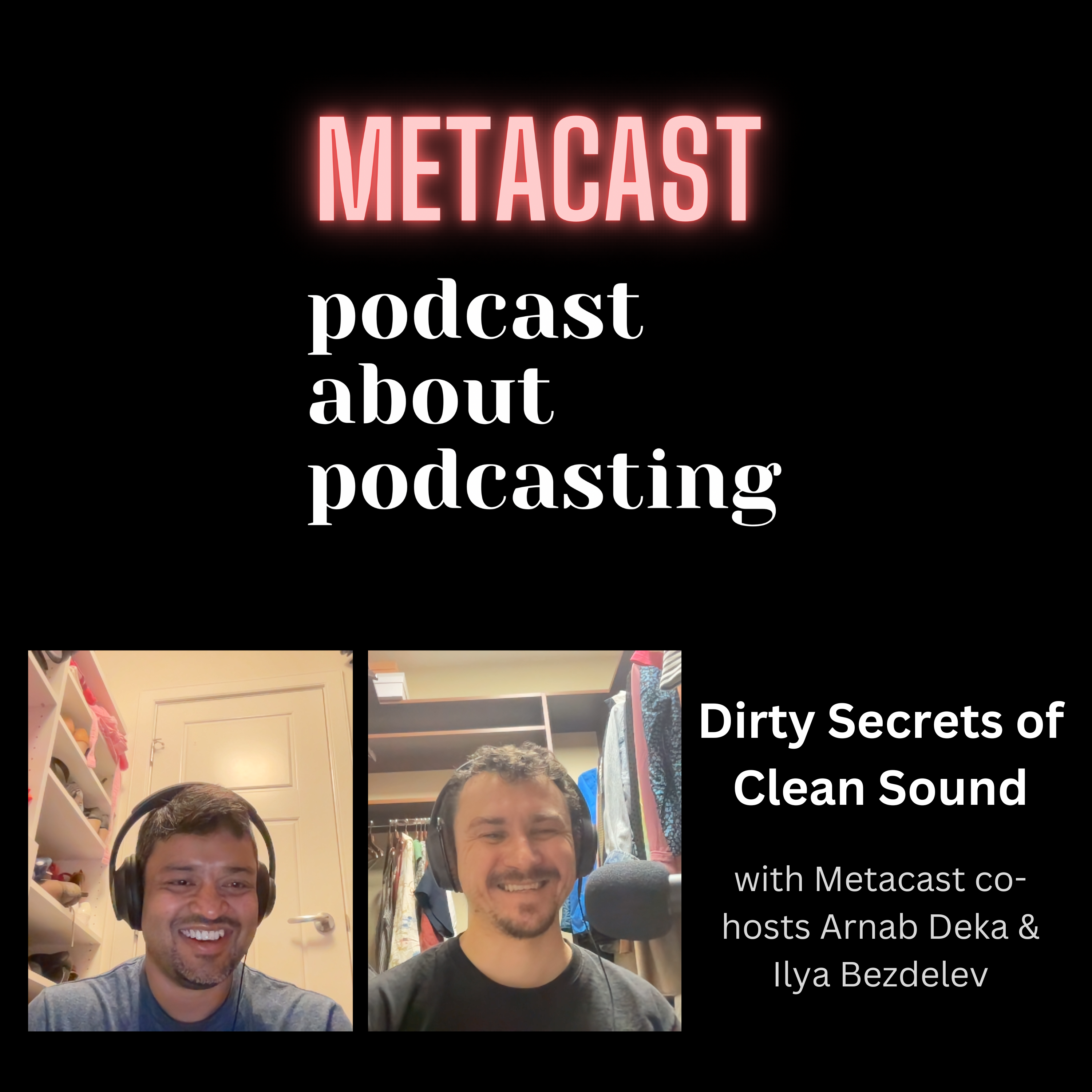 1. Dirty Secrets of Clean Sound with Metacast Hosts Ilya Bezdelev and Arnab Deka episode artwork